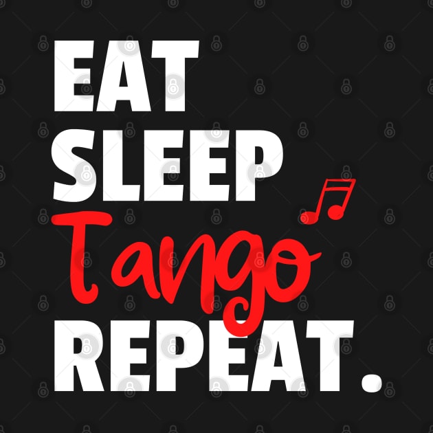 Eat. Sleep. Tango. Repeat. by bailopinto