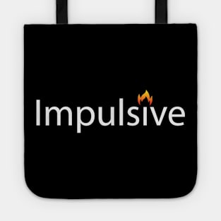 Impulsive being impulsive artwork Tote