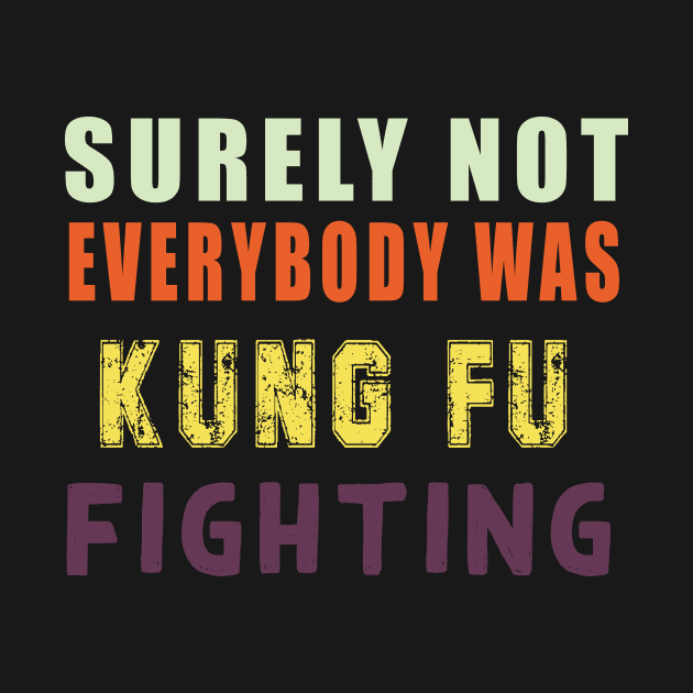 Surely Not Everybody Was Kung Fu by Flipodesigner