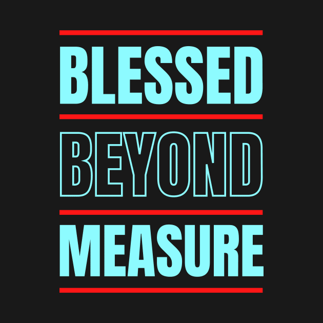 Blessed Beyond Measure | Christian Typography by All Things Gospel