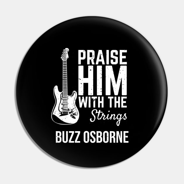 praise him with the strings Buzz Osborne Pin by Deniso_PP