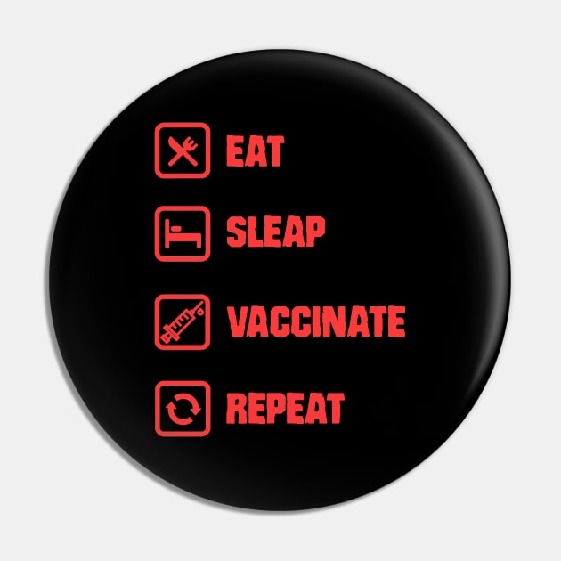 Eat Sleep Vaccinate Repeat Red Pin by Acinony