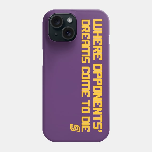 Where Opponents' Dreams Come To Die Phone Case by StadiumSquad