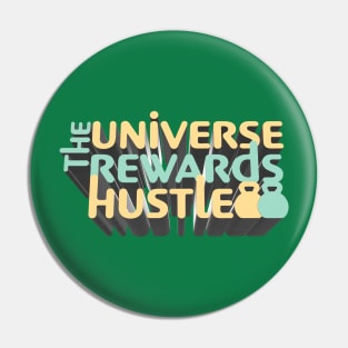 The Universe Rewards Hustle - J. Rogan Inspirational Podcast Quote Pin