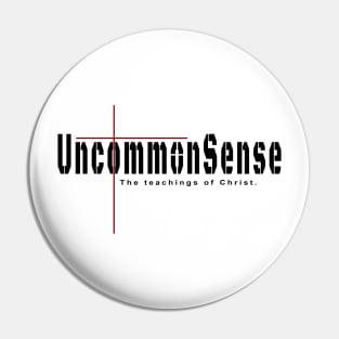 Teachings of Christ and the Cross are Uncommon Sense Pin