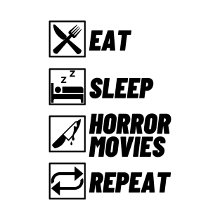 Eat Sleep Horror Movies Repeat - Horror Movies Lover T-Shirt