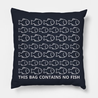 This Bag Contains No Fish Pillow