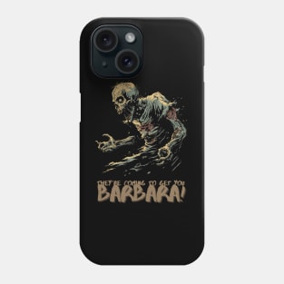 They are coming to get you! Phone Case