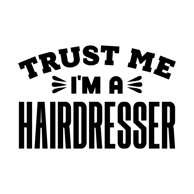 Trust Me, I'm a Hairdresser by colorsplash