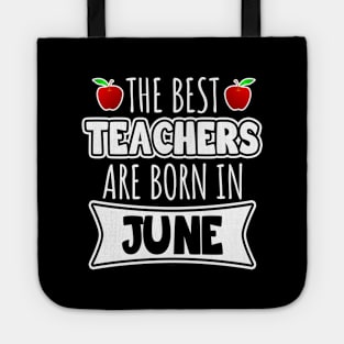 The best teachers are born in June Tote