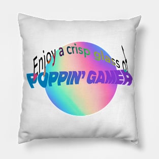 Enjoy a Nice Crip Glass of Poppin' Gamer Pillow