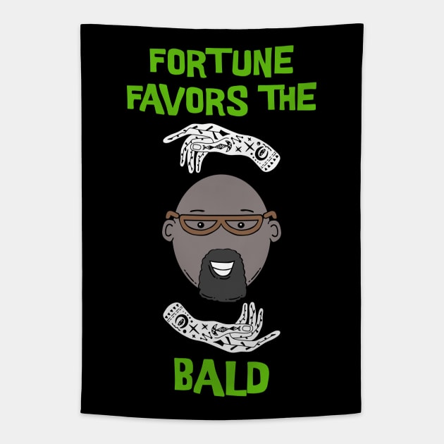 Fortune favors the Bald Tapestry by Made by Popular Demand