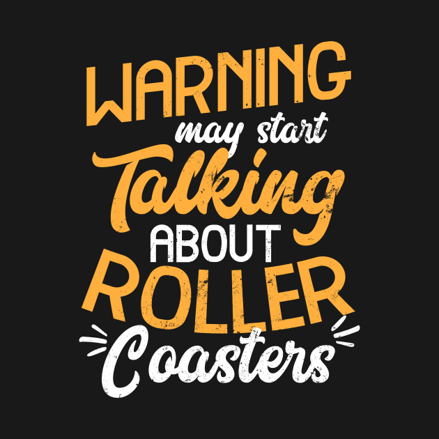 Roller Coaster Shirt | Warning May Start Talking Gift by Gawkclothing