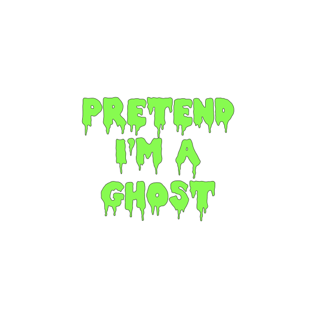 Pretend I'm a Ghost by eerankin