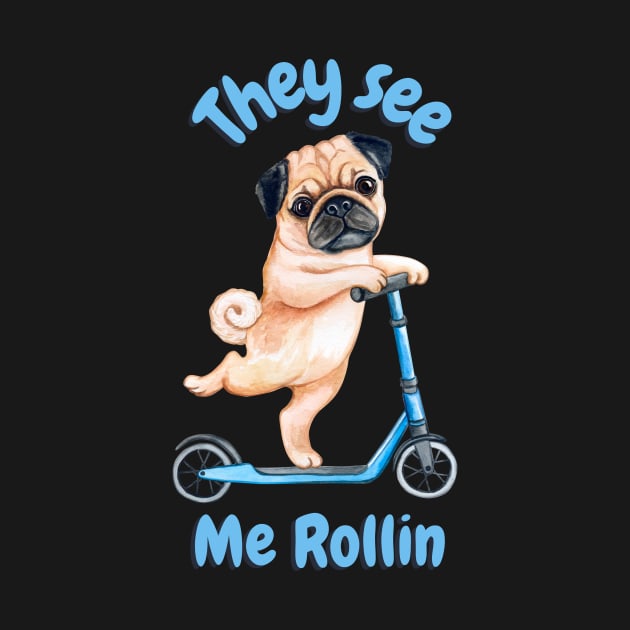 Pug on a Scooter. They see me rollin by Acutechickendesign