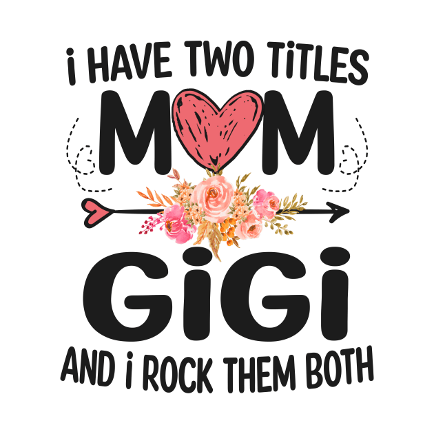 gigi - i have two titles mom and gigi by Bagshaw Gravity