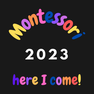 Montessori 2023 Here I come T-Shirt