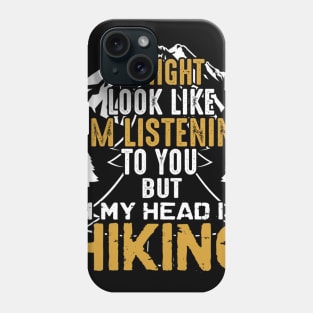 In my head i am hiking Phone Case