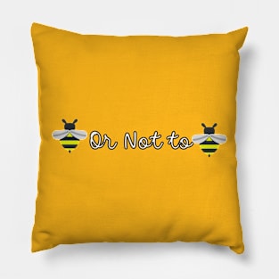 Be or Not to Be Beautiful Pillow