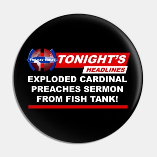 Exploded Cardinal Preaches Sermon From Fish Tank Pin