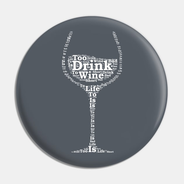 Life is too short to drink bad wine Pin by creativefabien