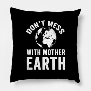 Don't mess with mother earth Pillow