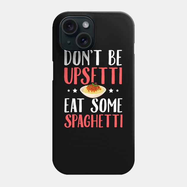 Don't be upsetti eat some spaghetti Phone Case by captainmood