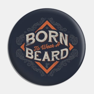 BORN TO WEAR A BEARD Pin