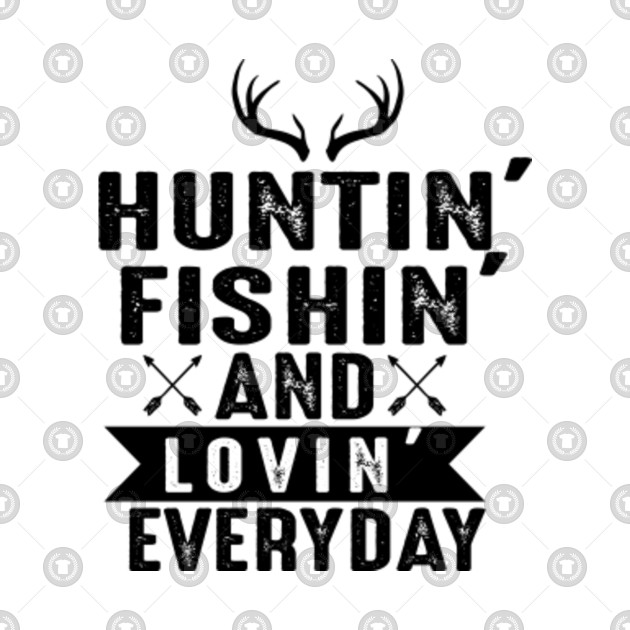 Free Free 214 Hunting Fishing Loving Everyday Svg SVG PNG EPS DXF File