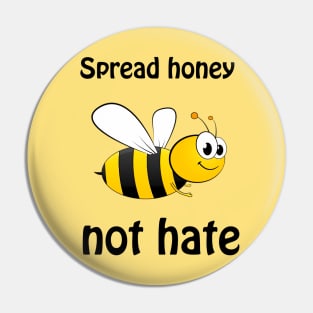 Spread honey not hate - cute & funny pun to bee happy Pin