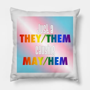 They/Them Causing May/Hem Pillow