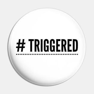 # Triggered Pin