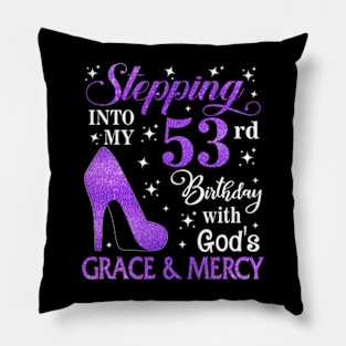 Stepping Into My 53rd Birthday With God's Grace & Mercy Bday Pillow