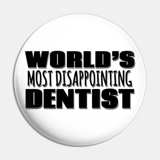 World's Most Disappointing Dentist Pin