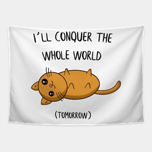 I´ll conquer the whole world tomorrow Cat Gift Tapestry