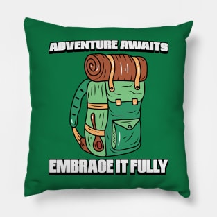 Adventure Awaits, Embrace It Fully Pillow