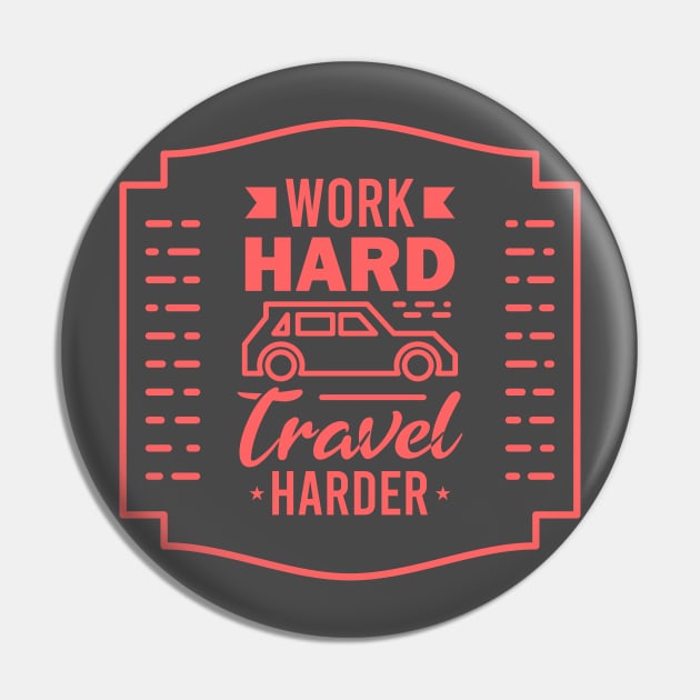 Work hard Travel Harder Pin by RedCrunch