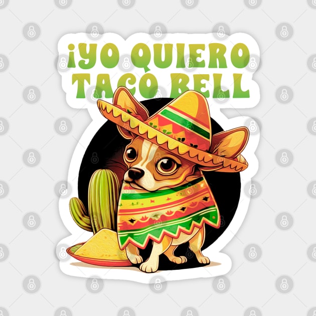 yo quiero taco bell Magnet by sadieillust