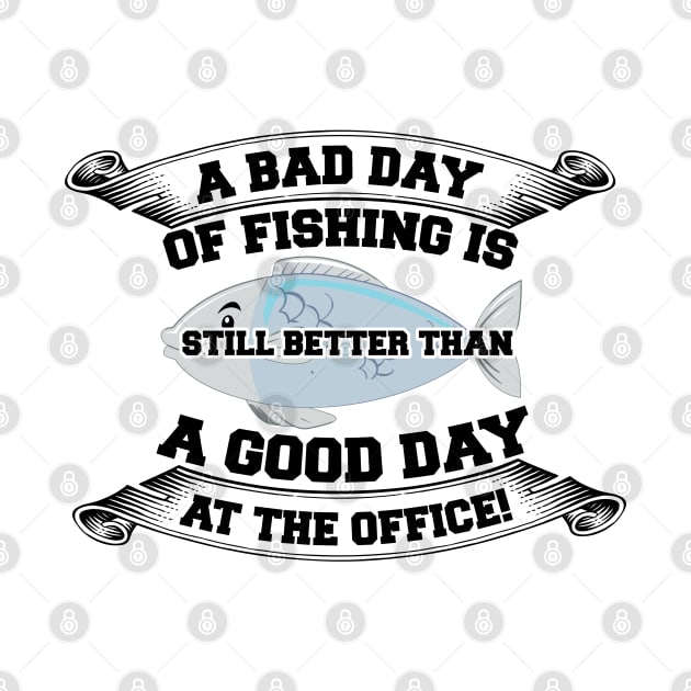 A bad day of fishing is still better than a good day at the office by CosmicCat