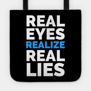 Real Eyes Realize Real Lies Tote