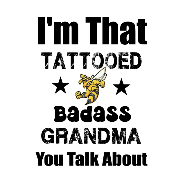 I'm That Tattooed Badass Grandma You Talk About Funny quote by soukai