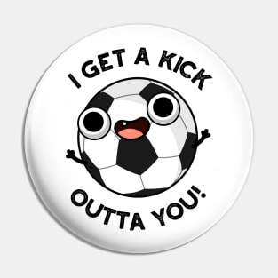 I Get A Fick Outta You Funny Soccer Pun Pin