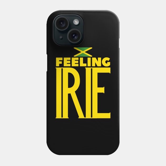 Feeling Irie Jamaican Slang Phone Case by Merchweaver