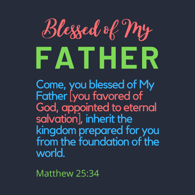 Blessed of My Father SpeakChrist Inspirational Lifequote Christian Motivation Colored Text by SpeakChrist