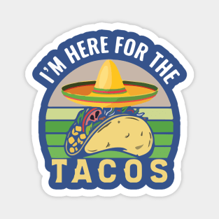 i'm here for the tacos1 Magnet