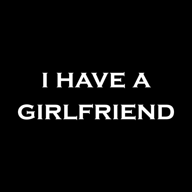 I Have a Girlfriend by Snoot store