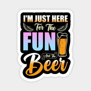 "I'm Just Here for the Fun and Beer" - Funny Drinking Tee Magnet