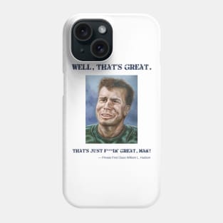 Private Hudson: Well, that's great. That's just f***in' great, man! Phone Case