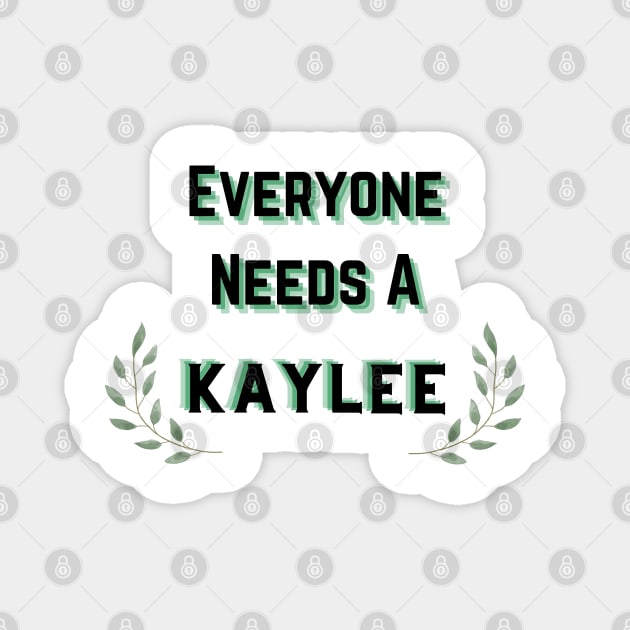 Kaylee Name Design Everyone Needs A Kaylee Magnet by Alihassan-Art