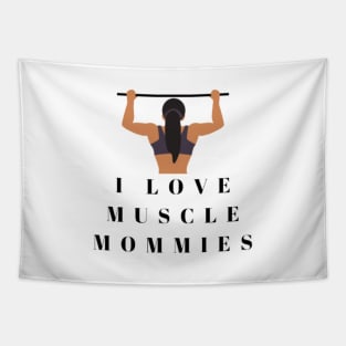 I Love Muscle Mommies - Funny Stepmother Mom Mother Fitness Sarcastic Saying Tapestry